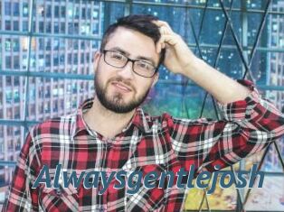 Alwaysgentlejosh