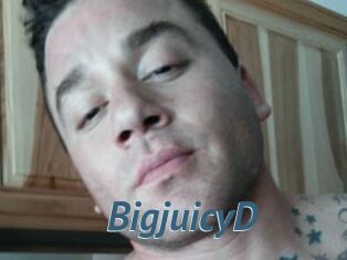BigjuicyD