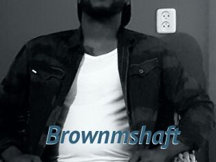 Brownmshaft