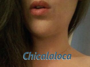Chicalaloca