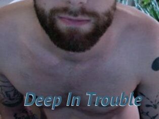 Deep_In_Trouble