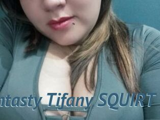 Fantasty_Tifany_SQUIRT