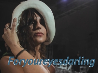 Foryoureyesdarling