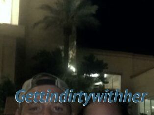 Gettindirtywithher
