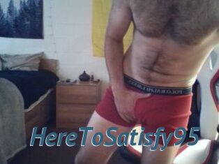 HereToSatisfy95