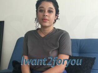 Iwant2foryou
