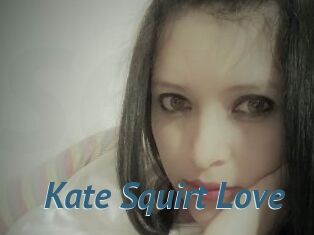 Kate_Squirt_Love