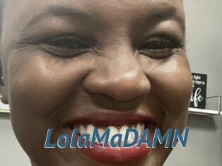 LolaMaDAMN