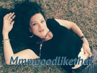Mmmgoodlikethat