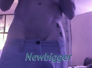 Newbigger
