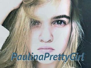 PaulinaPrettyGirl