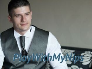 PlayWithMyNips
