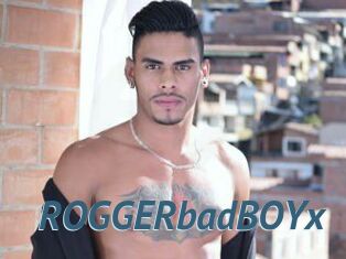 ROGGERbadBOYx