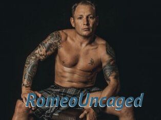 RomeoUncaged