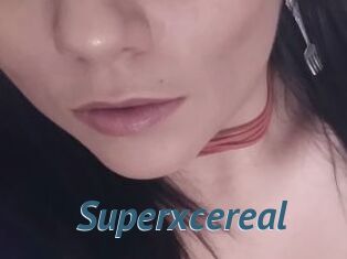 Superxcereal