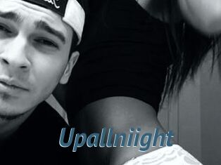 Upallniight