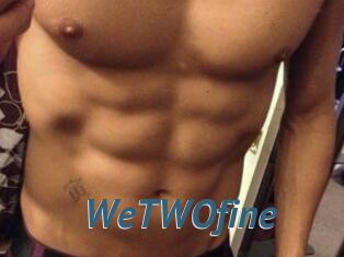 WeTWOfine