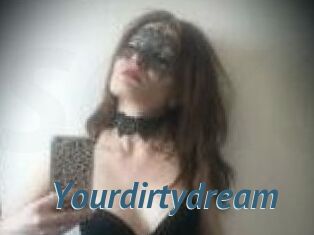 Yourdirtydream
