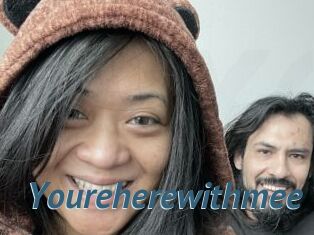 Youreherewithmee